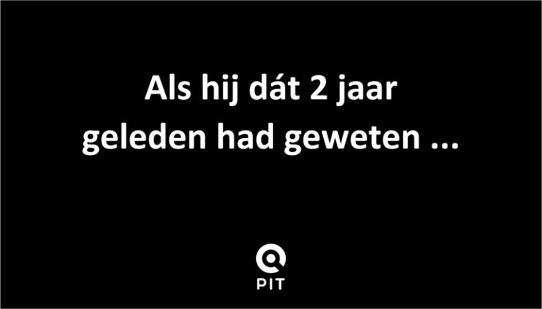 Als hij dat twee jaar geleden had geweten » PIT digitale transformaties