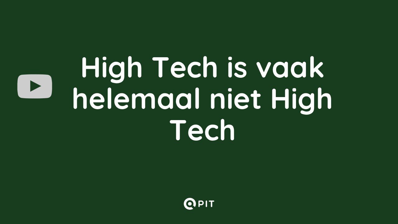 High Tech is vaak helemaal niet High Tech High Tech is vaak helemaal niet High Tech