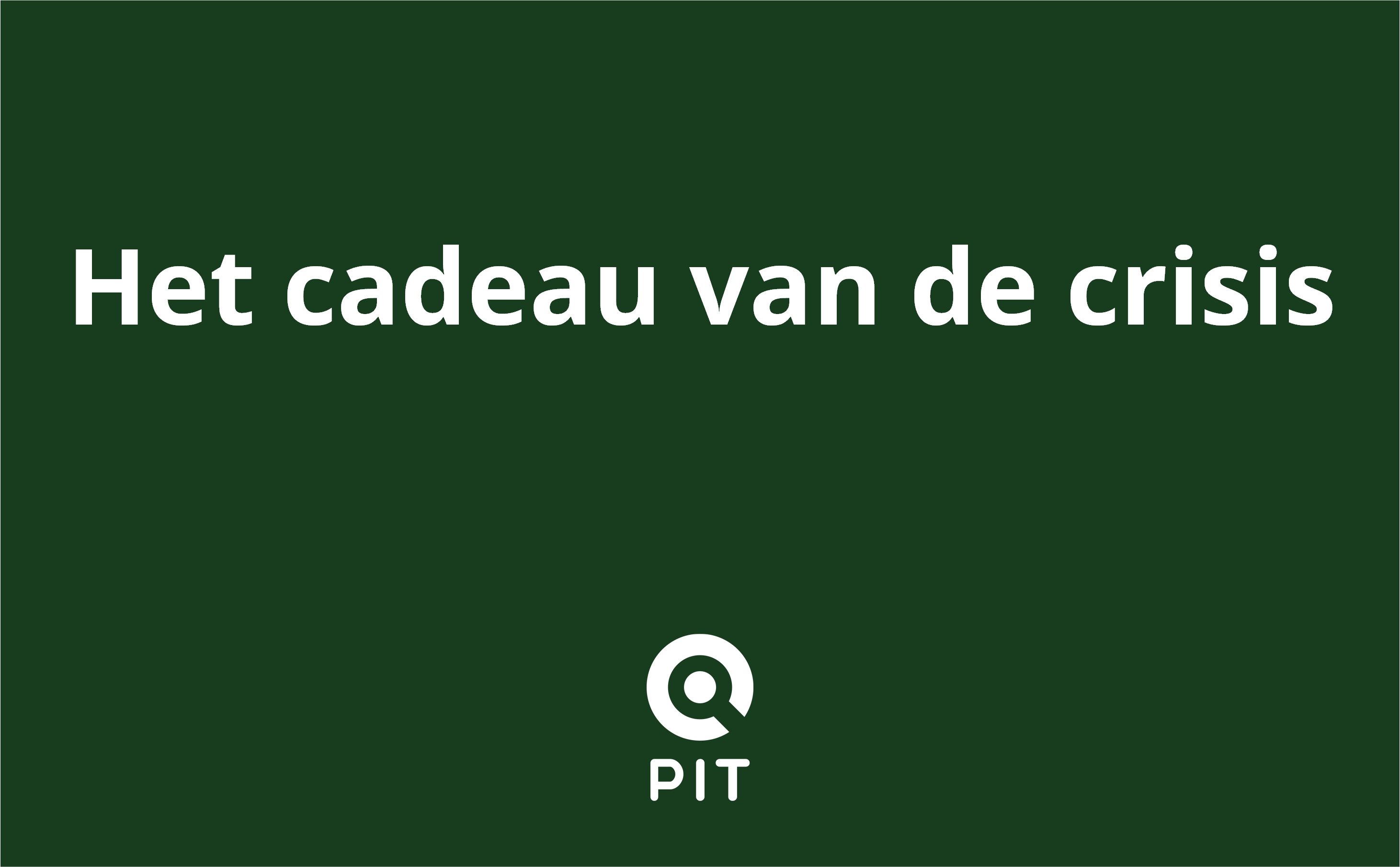 Het cadeau van de crisis Het cadeau van de crisis